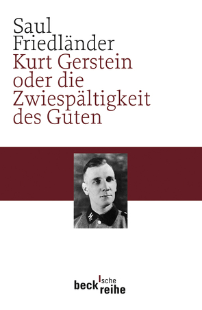 Kurt Gerstein oder die Zwiespältigkeit des Guten von Friedländer,  Saul