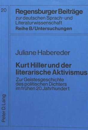 Kurt Hiller und der literarische Aktivismus von Habereder,  Juliane