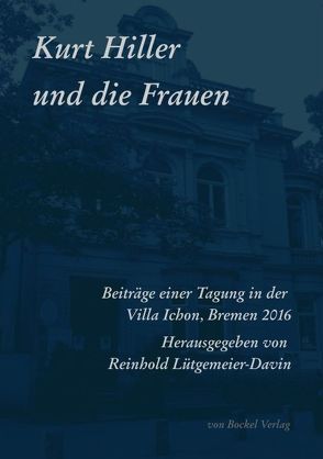 Kurt Hiller und die Frauen von Beutin,  Heidi, Beutin,  Wolfgang, Bockel,  Rolf von, Großmann,  Ruprecht, Lütgemeier-Davin,  Reinhold, Lützenkirchen,  Harald, Wolfert,  Raimund