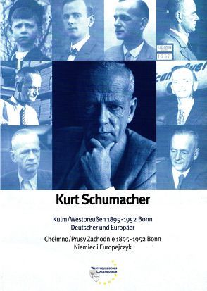 Kurt Schumacher. Kulm/Westpreussen 1895 – 1952 Bonn. Deutscher und Europäer von Andrzejewski,  Marek, Dryla,  Peter, Fethke,  Jutta, Hyss,  Lothar, Schober,  Volker, Steinkühler,  Martin