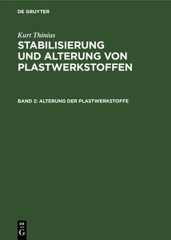 Kurt Thinius: Stabilisierung und Alterung von Plastwerkstoffen / Alterung der Plastwerkstoffe von Thinius,  Kurt