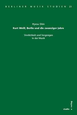 Kurt Weill, Berlin und die zwanziger Jahre von Shin,  Hyesu