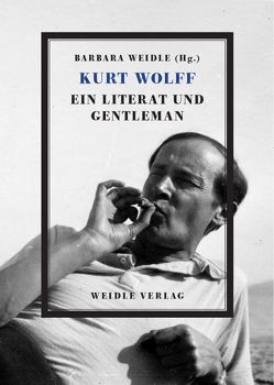 Kurt Wolff – Ein Literat und Gentleman von Asmus,  Sylvia, Bulang,  Rolf, Clemm,  Christiane, Drenker-Nagels,  Klara, Eckert,  Brita, Forssman,  Friedrich, Göbel,  Wolfram, Hartmann,  Bernhard, Pfäfflin,  Friedrich, Seeber,  Ursula, Wagenbach,  Klaus, Wagner,  Karl, Wallmoden,  Thedel von, Weidle,  Barbara, Weidle,  Stefan, Wilde,  Jürgen, Wolff,  Christian, Wolff,  Kurt