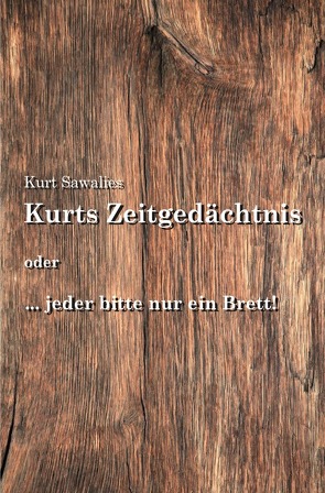 Kurts Mitteilungen – Neues von der Pandemie / Kurts Zeitgedächtnis von Sawalies,  Kurt