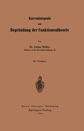 Kurvenintegrale und Begründung der Funktionentheorie von Heffter,  Lothar