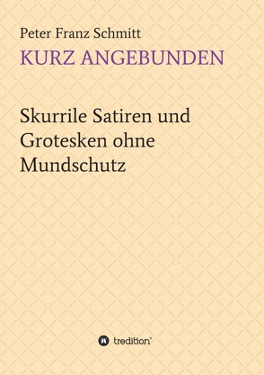 Kurz angebunden von Schmitt,  Peter Franz