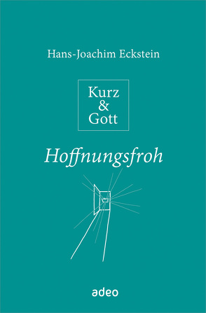 Kurz & Gott – Hoffnungsfroh von Eckstein,  Hans-Joachim