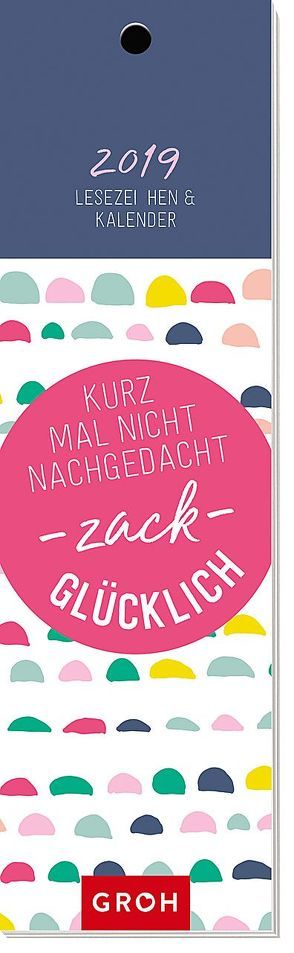 Kurz mal nicht nachgedacht – zack – glücklich 2019 von Groh Redaktionsteam