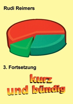 kurz und bündig 3. Fortsetzung von Pudelko,  Rudolf