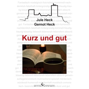 Kurz und gut von Heck,  Gernot, Heck,  Jule