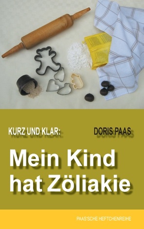 Kurz und klar: Mein Kind hat Zöliakie von Paas,  Doris