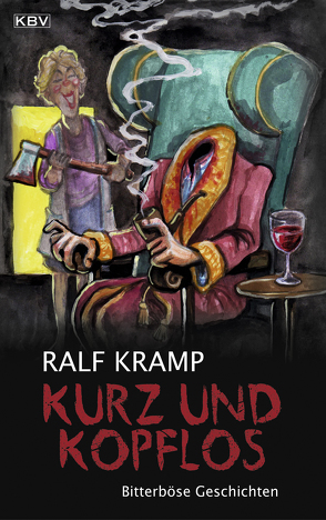 Kurz und kopflos von Kramp,  Ralf