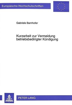 Kurzarbeit zur Vermeidung betriebsbedingter Kündigung von Barnhofer,  Gabriele