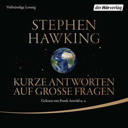 Kurze Antworten auf große Fragen von Arnold,  Frank, Hawking,  Stephen, Held,  Susanne, Kober,  Hainer, Schäfer,  Herbert, Schalla,  Björn, Stadlober,  Anja