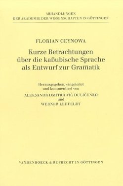 Kurze Betrachtungen über die kaßubische Sprache, als Entwurf zur Gramatik von Ceynowa,  Florian, Dulicenko,  Aleksandr Dmitrievic, Lehfeldt,  Werner