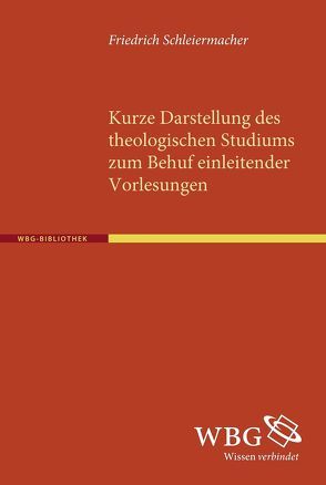 Kurze Darstellung des theologischen Studiums zum Behuf einleitender Vorlesungen von Schleiermacher,  Friedrich, Scholz,  Heinrich