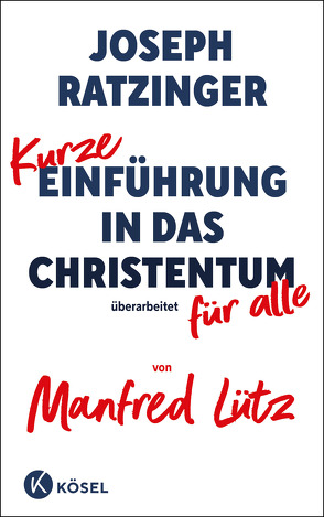 Kurze Einführung in das Christentum von Lütz,  Manfred, Ratzinger,  Joseph