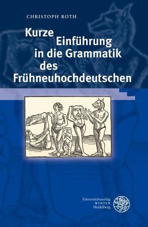 Kurze Einführung in die Grammatik des Frühneuhochdeutschen von Roth,  Christoph