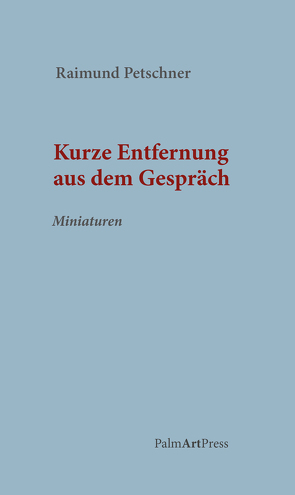 Kurze Entfernung aus dem Gespräch von Petschner,  Raimund