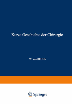 Kurze Geschichte der Chirurgie von Brunn,  W. von