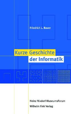 Kurze Geschichte der Informatik von Bauer,  Friedrich L., Viehoff,  Jochen