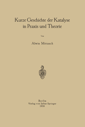 Kurze Geschichte der Katalyse in Praxis und Theorie von Mittasch,  NA