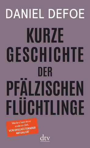 Kurze Geschichte der pfälzischen Flüchtlinge von Defoe,  Daniel, Lipecky,  Heide