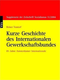 Kurze Geschichte des Internationalen Gewerkschaftsbundes von Tosstorff,  Reiner