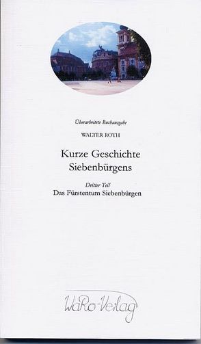 Kurze Geschichte Siebenbürgens, Band 3 von Roth,  Walter