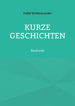 Kurze Geschichten von Brettschneider,  Detlef