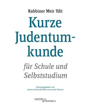 Kurze Judentumkunde von Schmidt-Weil,  Jessica, Sievers,  Jonah, Ydit,  Meir