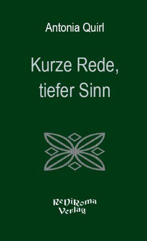 Kurze Rede, tiefer Sinn von Quirl,  Antonia