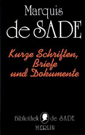 Kurze Schriften, Briefe und Dokumente von Busch,  Rolf;Bollkämper,  Werner;Ladiges,  P M, Kramberg,  K H, Sade,  Donatien A de