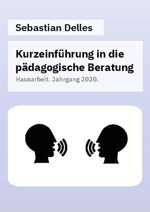 Kurzeinführung in die pädagogische Beratung von Delles,  Sebastian