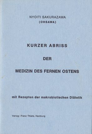 Kurzer Abriß der diätetischen Medizin des Fernen Ostens von Kühlwein,  F., Ohsawa,  Georges