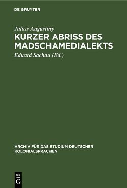 Kurzer Abriß des Madschamedialekts von Augustiny,  Julius, Sachau,  Eduard