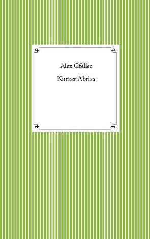 Kurzer Abriss von Gfeller,  Alex