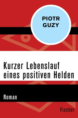 Kurzer Lebenslauf eines positiven Helden von Guzy,  Piotr, Leitner,  Rolf