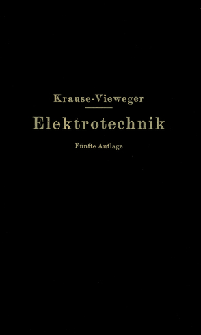 Kurzer Leitfaden der Elektrotechnik in allgemeinverständlicher Darstellung für Unterricht und Praxis von Krause,  Rudolf, Vieweger,  W.