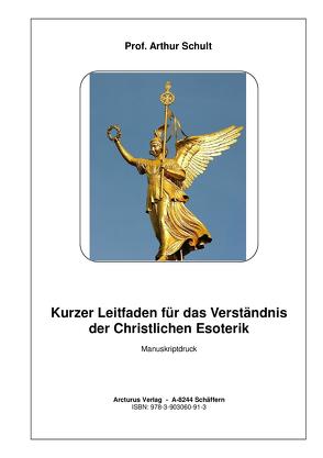 Kurzer Leitfaden für das Verständnis der Christlichen Esoterik von Schult,  Arthur