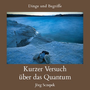 Kurzer Versuch über das Quantum von Sczepek,  Jörg