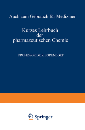 Kurzes Lehrbuch der Pharmazeutischen Chemie von Bodendorf,  Kurt