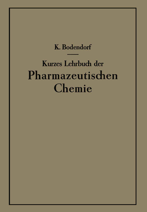 Kurzes Lehrbuch der Pharmazeutischen Chemie von Bodendorf,  K.