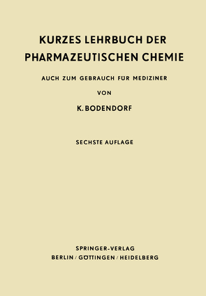 Kurzes Lehrbuch der Pharmazeutischen Chemie von Bodendorf,  K.