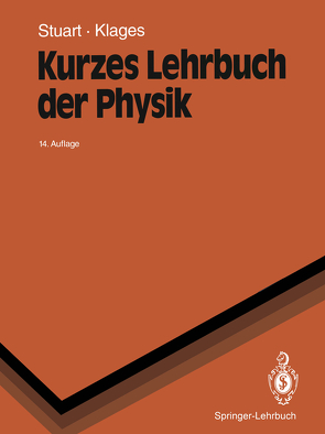 Kurzes Lehrbuch der Physik von Klages,  Gerhard, Stuart,  Herbert A.