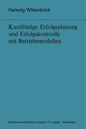 Kurzfristige Erfolgsplanung und Erfolgskontrolle mit Betriebsmodellen von Wittenbrink,  Hartwig