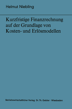 Kurzfristige Finanzrechnung auf der Grundlage von Kosten- und Erlösmodellen von Niebling,  Helmut