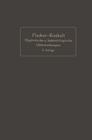 Kurzgefaßte Anleitung zu den wichtigeren hygienischen und bakteriologischen Untersuchungen von Fischer-Wasels,  Bernhard, Kisskalt,  Karl