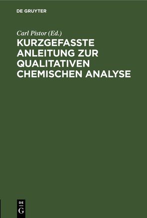 Kurzgefasste Anleitung zur qualitativen chemischen Analyse von Pistor,  Carl