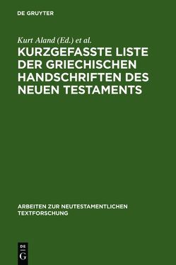 Kurzgefaßte Liste der griechischen Handschriften des Neuen Testaments von Aland,  Kurt, Junack,  Klaus, Köster,  Beate, Welte,  Michael